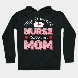 My Favorite Nurse Calls Me Mom - Nurse Mother Gift Hoodie